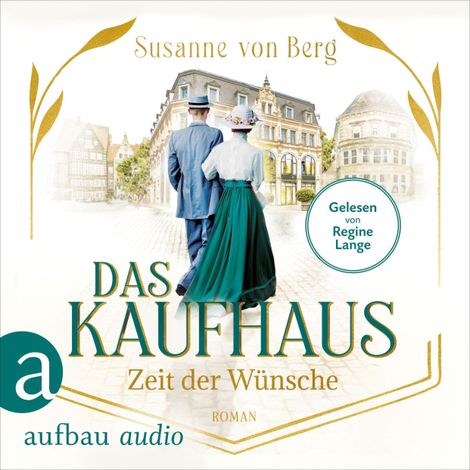 Hörbüch “Das Kaufhaus - Zeit der Wünsche - Die Kaufhaus-Saga, Band 2 (Ungekürzt) – Susanne von Berg”