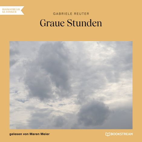 Hörbüch “Graue Stunden (Ungekürzt) – Gabriele Reuter”