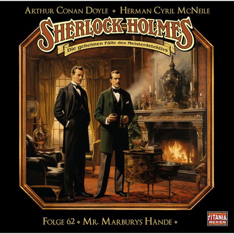 Hörbüch “Sherlock Holmes - Die geheimen Fälle des Meisterdetektivs, Folge 62: Mr. Marburys Hände – Arthur Conan Doyle, Herman Cyril McNeile”