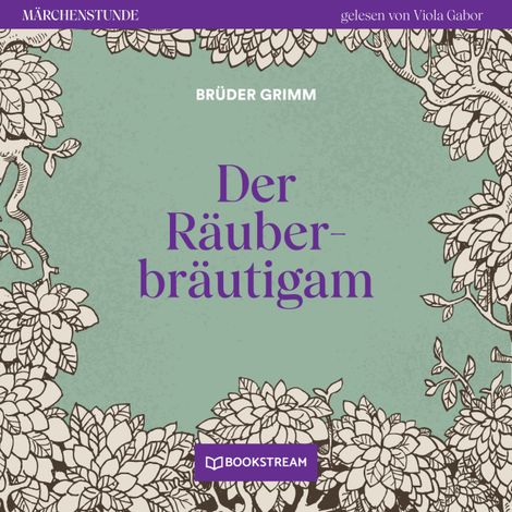 Hörbüch “Der Räuberbräutigam - Märchenstunde, Folge 76 (Ungekürzt) – Brüder Grimm”