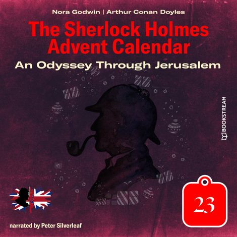 Hörbüch “An Odyssey Through Jerusalem - The Sherlock Holmes Advent Calendar, Day 23 (Unabridged) – Sir Arthur Conan Doyle, Nora Godwin”