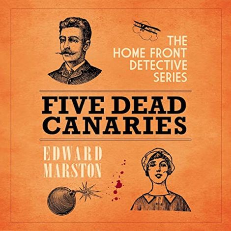 Hörbüch “Five Dead Canaries - The Home Front Detective Series, book 3 (Unabridged) – Edward Marston”