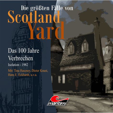 Hörbüch “Die größten Fälle von Scotland Yard - Das 100 Jahre Verbrechen, Folge 24: Isolation - 1982 – Andreas Masuth”