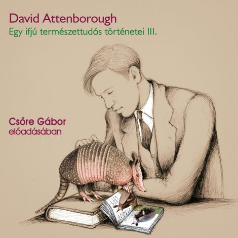 Hörbüch “Egy ifjú természettudós történetei III. (teljes) – David Attenborough”