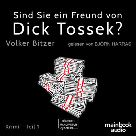 Hörbüch “Sind Sie ein Freund von Dick Tossek? - Die Dick-Tossek-Verschwörung, Teil 1 (ungekürzt) – Volker Bitzer”