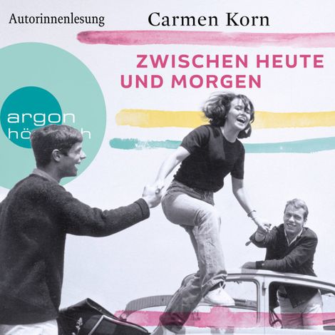 Hörbüch “Zwischen heute und morgen - Drei-Städte-Saga, Band 2 (Ungekürzte Autorinnenlesung) – Carmen Korn”