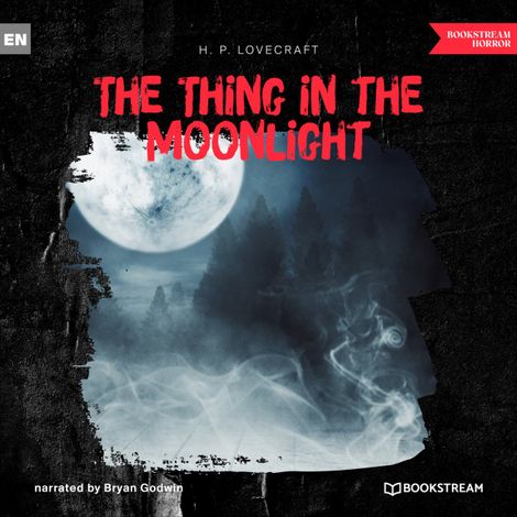 Hörbüch “The Thing in the Moonlight (Unabridged) – H. P. Lovecraft”