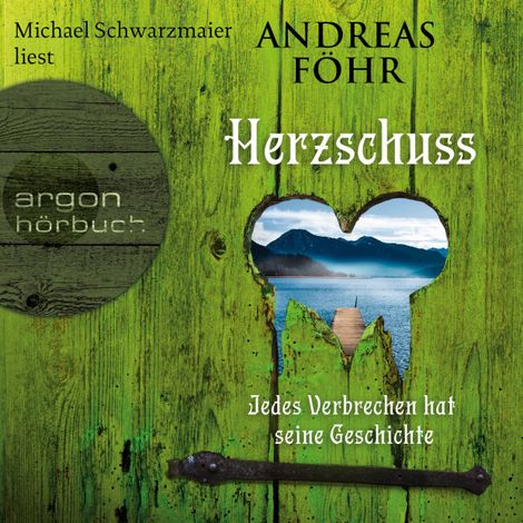 Hörbüch “Herzschuss - Jedes Verbrechen hat seine Geschichte - Ein Wallner & Kreuthner Krimi, Band 10 (Ungekürzte Lesung) – Andreas Föhr”