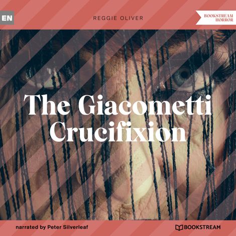 Hörbüch “The Giacometti Crucifixion (Unabridged) – Reggie Oliver”