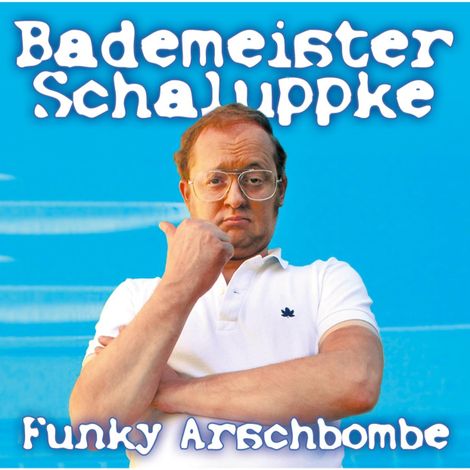 Hörbüch “Funky Arschbombe – Bademeister Schaluppke”