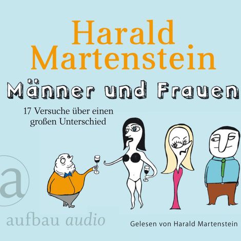 Hörbüch “Männer und Frauen - 17 Versuche über einen großen Unterschied (Gekürzte Hörbuchfassung) – Harald Martenstein”