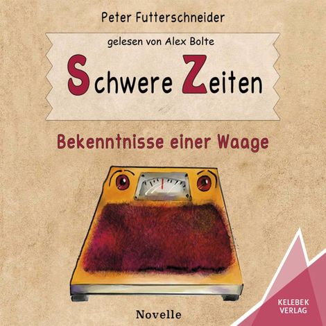 Hörbüch “Schwere Zeiten - Bekenntnisse einer Waage (ungekürzt) – Peter Futterschneider”