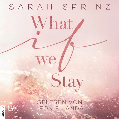 Hörbüch “What if we Stay - What-If-Trilogie, Teil 2 (Ungekürzt) – Sarah Sprinz”