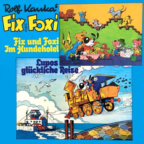Hörbüch “Fix und Foxi, Fix und Foxi im Hundehotel/Lupo's glückliche Reise – Rolf Kauka”