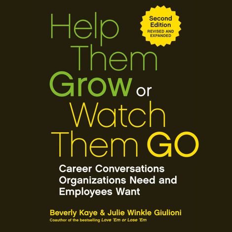 Hörbüch “Help Them Grow or Watch Them Go - Career Conversations Organizations Need and Employees Want (Unabridged) – Beverly Kaye, Julie Winkle Giulioni”