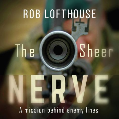 Hörbüch “The Sheer Nerve (Unabridged) – Rob Lofthouse”
