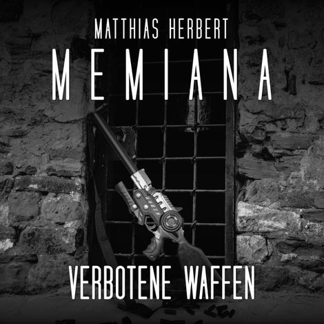 Hörbüch “Verbotene Waffen - Memiana, Band 9 (ungekürzt) – Matthias Herbert”