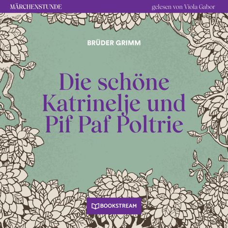 Hörbüch “Die schöne Katrinelje und Pif Paf Poltrie - Märchenstunde, Folge 142 (Ungekürzt) – Brüder Grimm”