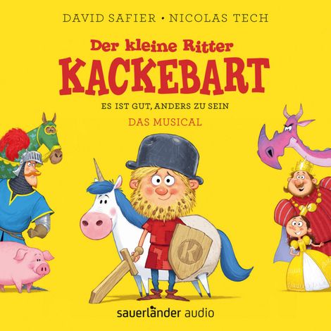 Hörbüch “Der kleine Ritter Kackebart - Es ist gut, anders zu sein - Das Musical – David Safier, Nicolas Tech”