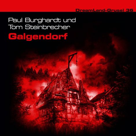 Hörbüch “Dreamland Grusel, Folge 36: Galgendorf – Paul Burghardt, Tom Steinbrecher”