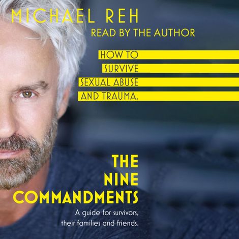 Hörbüch “The Nine Commandments - How to survive sexual abuse , A guide for survivors, their family and friends (unabridged) – Michael Reh”