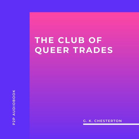 Hörbüch “The Club of Queer Trades (Unabridged) – G. K. Chesterton”