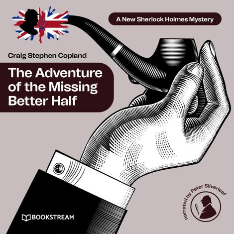 Hörbüch “The Adventure of the Missing Better Half - A New Sherlock Holmes Mystery, Episode 38 (Unabridged) – Sir Arthur Conan Doyle, Craig Stephen Copland”