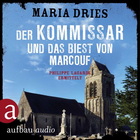 Hörbüch “Der Kommissar und das Biest von Marcouf - Kommissar Philippe Lagarde - Ein Kriminalroman aus der Normandie, Band 9 (Ungekürzt) – Maria Dries”