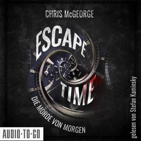 Hörbüch “Escape Time - Die Morde von morgen (ungekürzt) – Chris McGeorge”