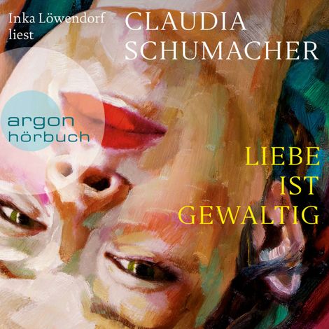 Hörbüch “Liebe ist gewaltig (Ungekürzte Lesung) – Claudia Schumacher”