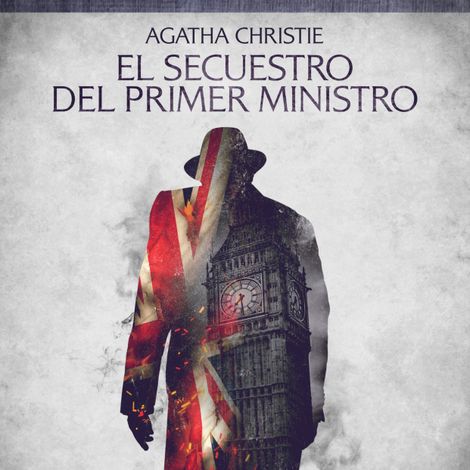 Hörbüch “El secuestro del Primer Ministro - Cuentos cortos de Agatha Christie – Agatha Christie”