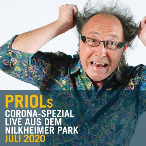 Hörbüch “Urban Priol - Live aus dem Nilkheimer Park Juli 2020, Priols Corona-Spezial – Urban Priol”