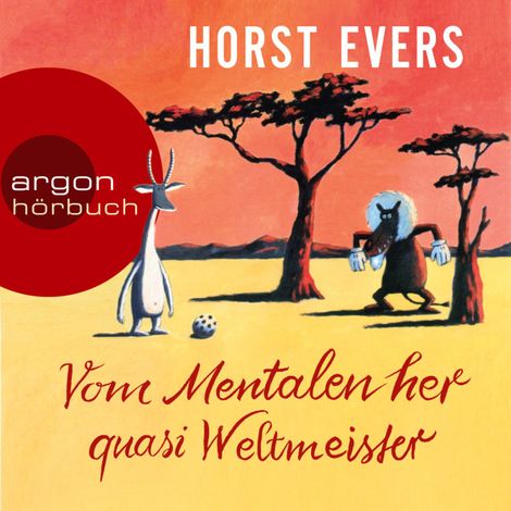 Hörbüch “Vom Mentalen her quasi Weltmeister (Ungekürzt) – Horst Evers”
