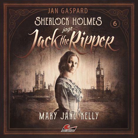 Hörbüch “Sherlock Holmes, Sherlock Holmes jagt Jack the Ripper, Folge 6: Mary Jane Kelly – Jan Gaspard”