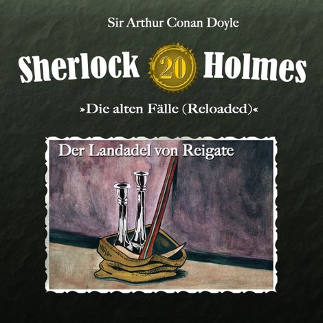 Hörbüch “Sherlock Holmes, Die alten Fälle (Reloaded), Fall 20: Der Landadel von Reigate – Arthur Conan Doyle”