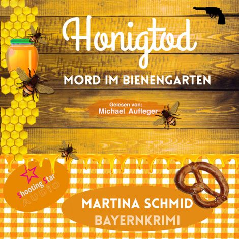 Hörbüch “Honigtod - Mord im Bienengarten - Hinterdobler-Reihe, Band 4 (ungekürzt) – Martina Schmid”
