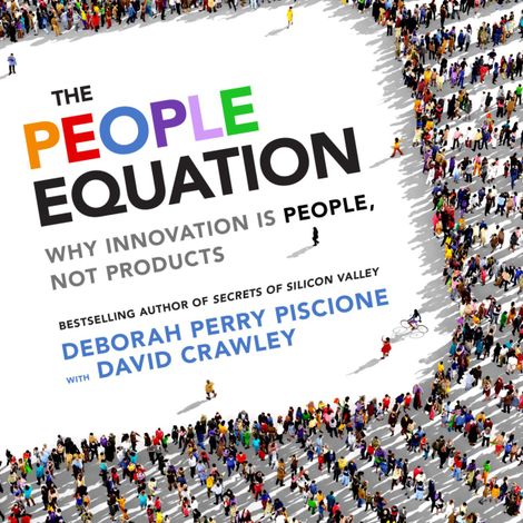 Hörbüch “The People Equation - Why Innovation Is People, Not Products (Unabridged) – Deborah Perry Piscione, David Crawley PhD”