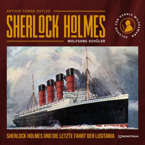 Hörbüch “Sherlock Holmes und die letzte Fahrt der Lusitania (Ungekürzt) – Wolfgang Schüler, Sir Arthur Conan Doyle”