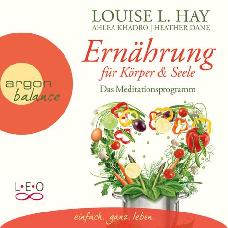 Hörbüch “Ernährung für Körper und Seele - Das Meditationsprogramm (Lesefassung mit Musik) – Louise L. Hay”