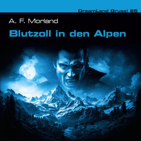 Hörbüch “Dreamland Grusel, Folge 65: Blutzoll in den Alpen – Thomas Birker, A. F. Morland”