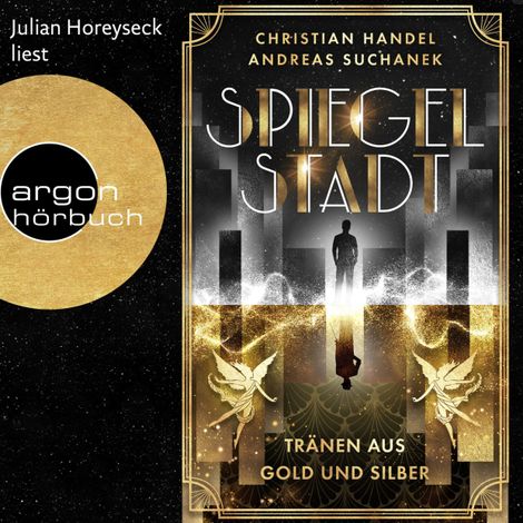 Hörbüch “Spiegelstadt. Tränen aus Gold und Silber (Ungekürzte Lesung) – Andreas Suchanek, Christian Handel”