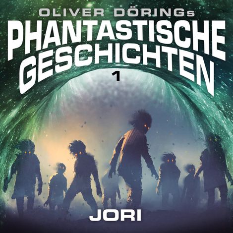 Hörbüch “Phantastische Geschichten, Folge 1: Jori (Oliver Döring Signature Edition) – Oliver Döring”