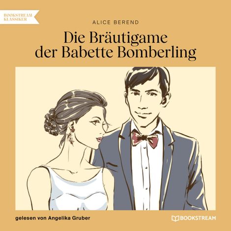 Hörbüch “Die Bräutigame der Babette Bomberling (Ungekürzt) – Alice Berend”