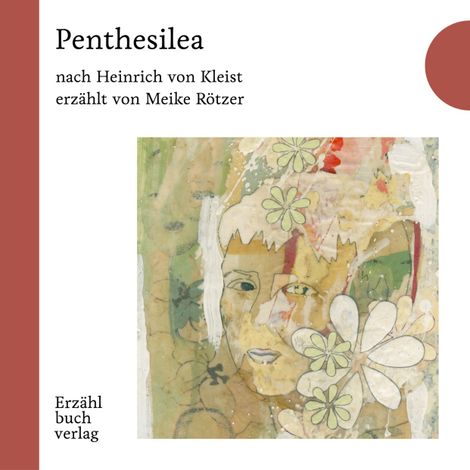 Hörbüch “Penthesilea - Erzählbuch, Band 5 (Ungekürzt) – Meike Rötzer, Heinrich von Kleist”