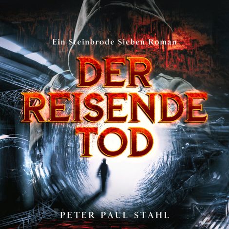 Hörbüch “Der Reisende Tod - Steinbrode Sieben, Band 1 (ungekürzt) – Peter Paul Stahl”