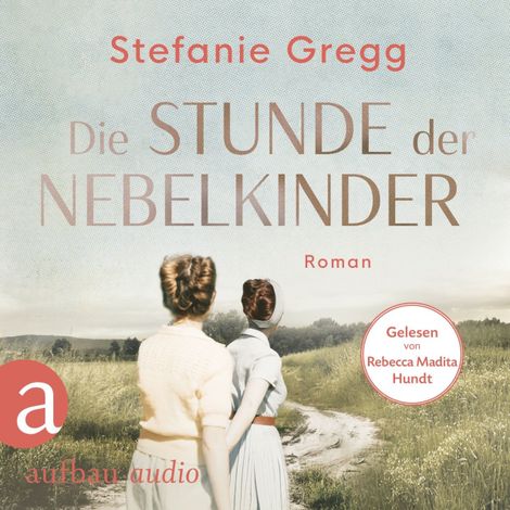 Hörbüch “Die Stunde der Nebelkinder - Die Schatten des Krieges, Band 2 (Ungekürzt) – Stefanie Gregg”