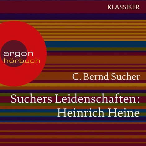 Hörbüch “Suchers Leidenschaften: Heinrich Heine - Eine Einführung in Leben und Werk (Szenische Lesung) – C. Bernd Sucher”