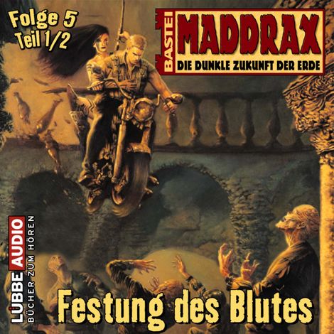 Hörbüch “Maddrax, Folge 5: Festung des Blutes - Teil 1 – Ronald M. Hahn”