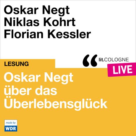 Hörbüch “Oskar Negt über das Überlebensglück - lit.COLOGNE live (ungekürzt) – Oskar Negt”