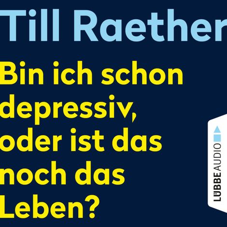 Hörbüch “Bin ich schon depressiv, oder ist das noch das Leben? (Ungekürzt) – Till Raether”